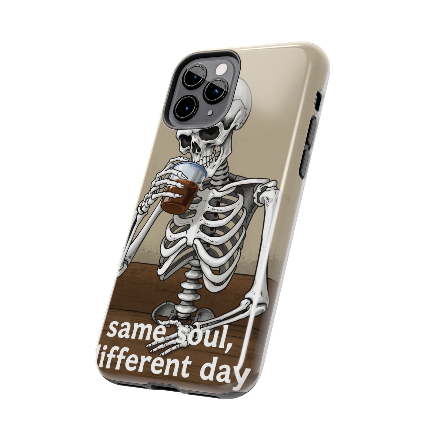 Funny Skeleton Phone Case - 'Same Soul, Different Day' Tough Cover
