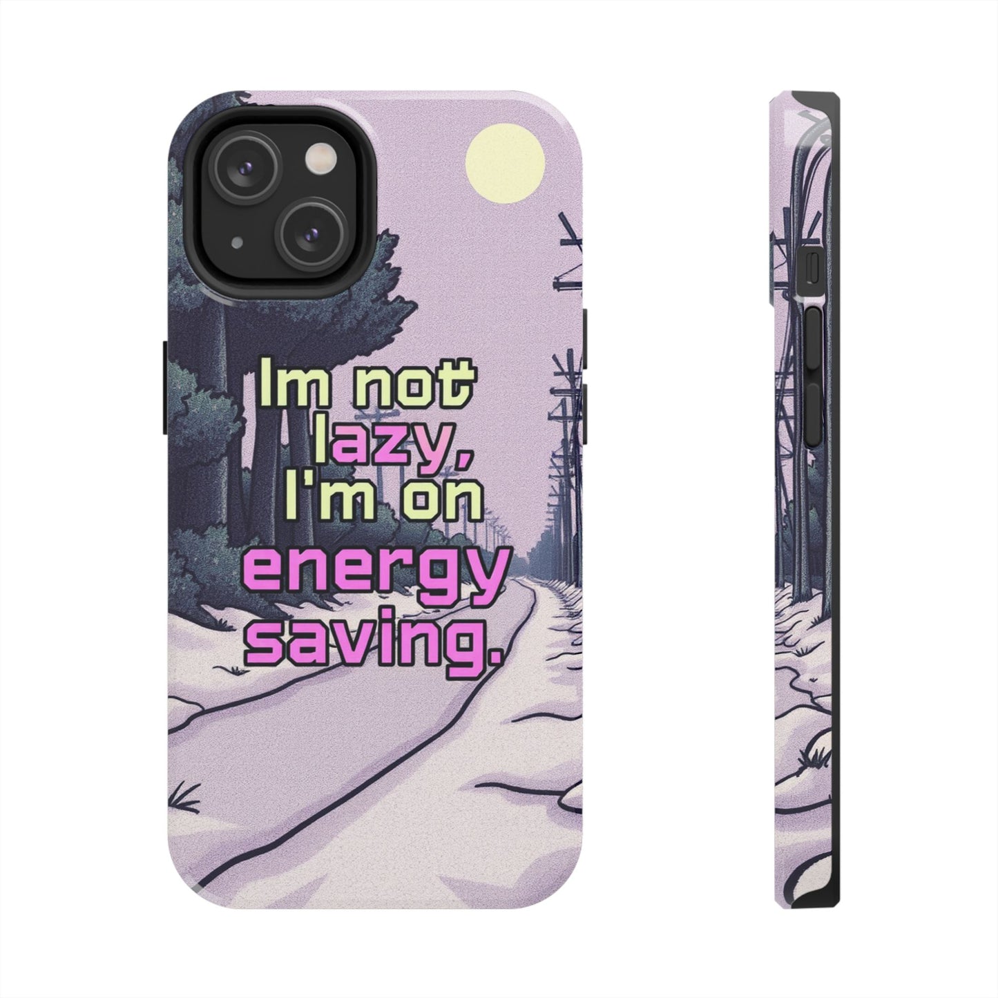 Humorous Tough Phone Case – "I'm Not Lazy, I'm On Energy Saving"