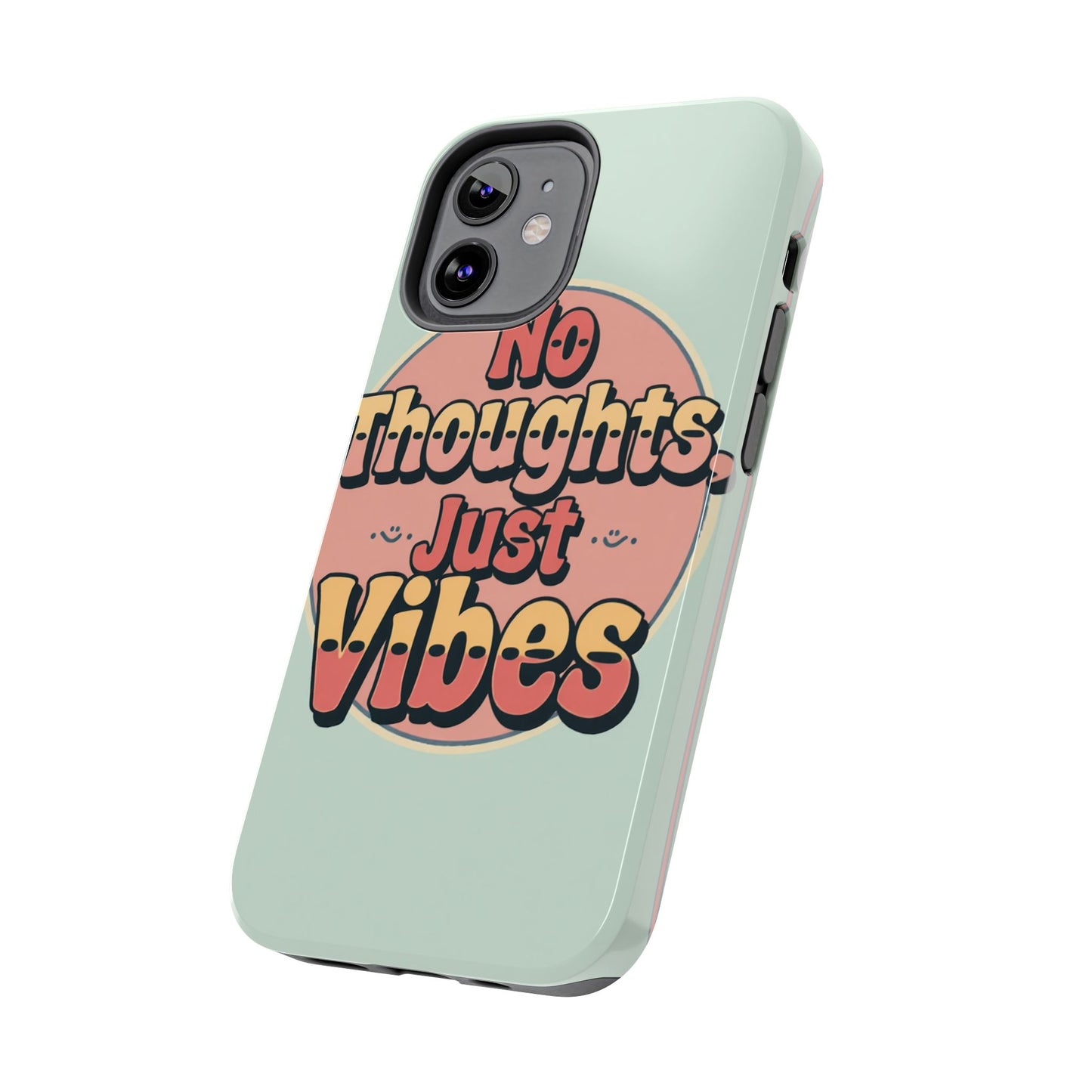 No Thoughts Just Vibes Phone Case - Fun Tough Phone Cover for Positive Energy