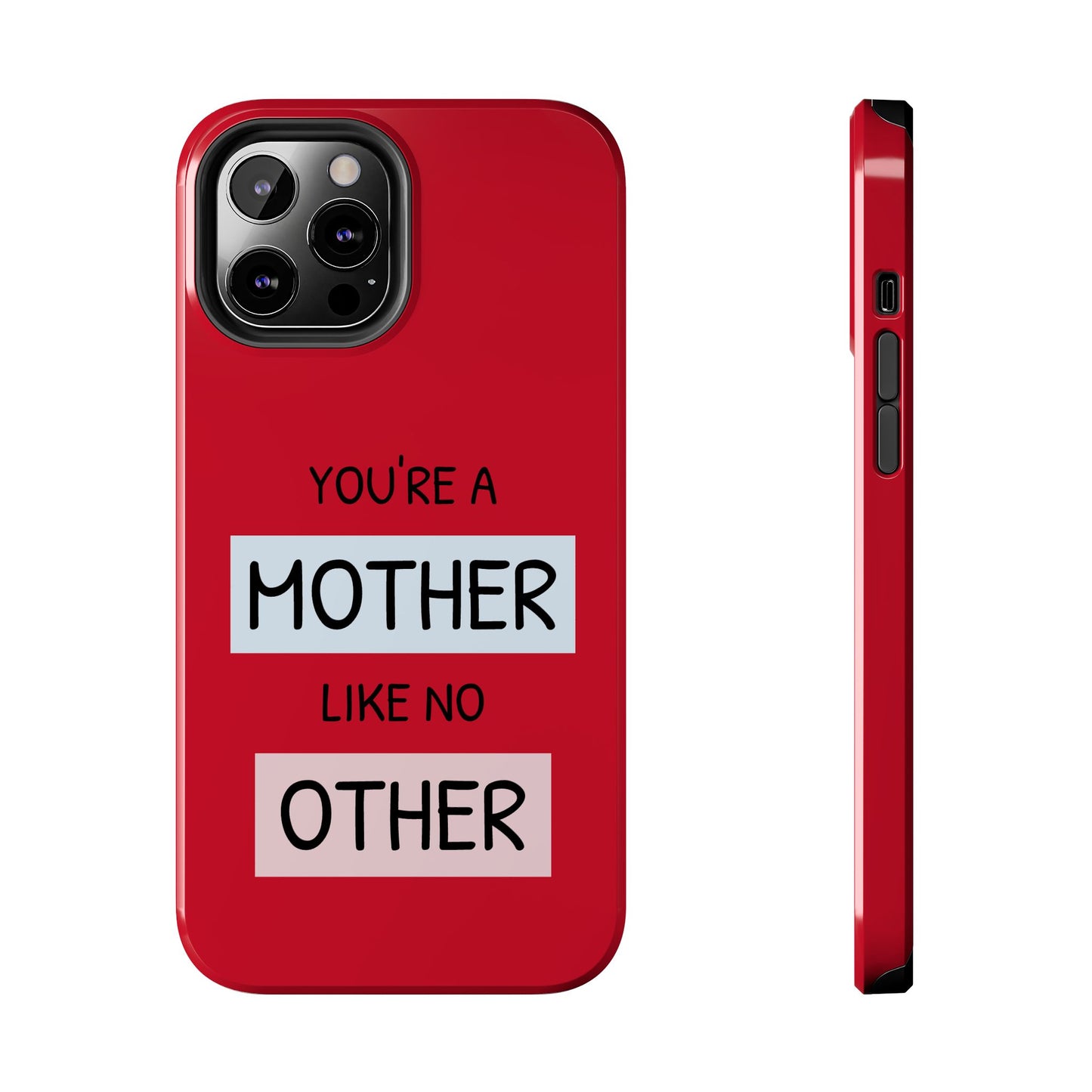 You're a Mother Like No Other Tough Red Phone Case - for iPhone