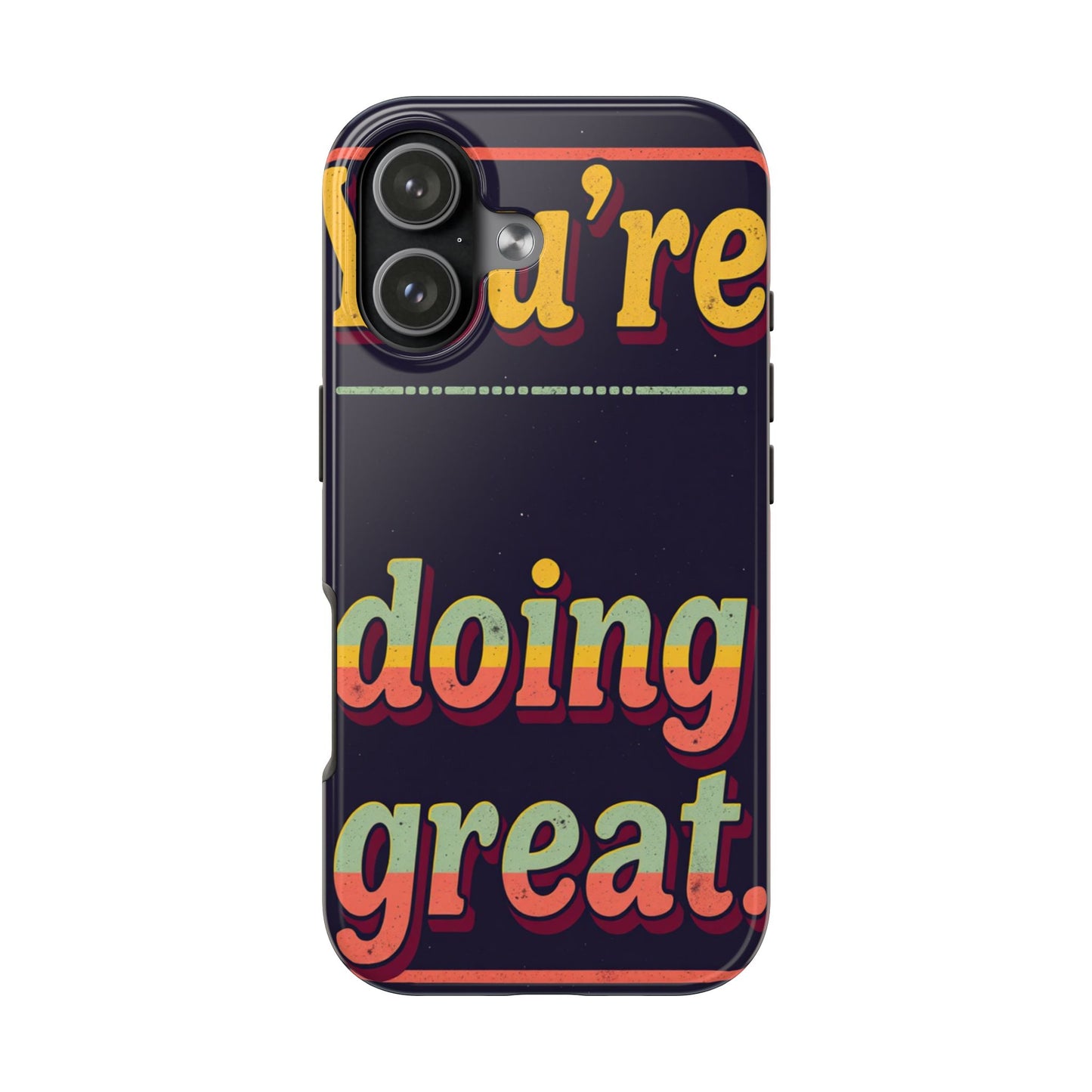 Inspirational Tough Phone Cases - 'You're Doing Great'