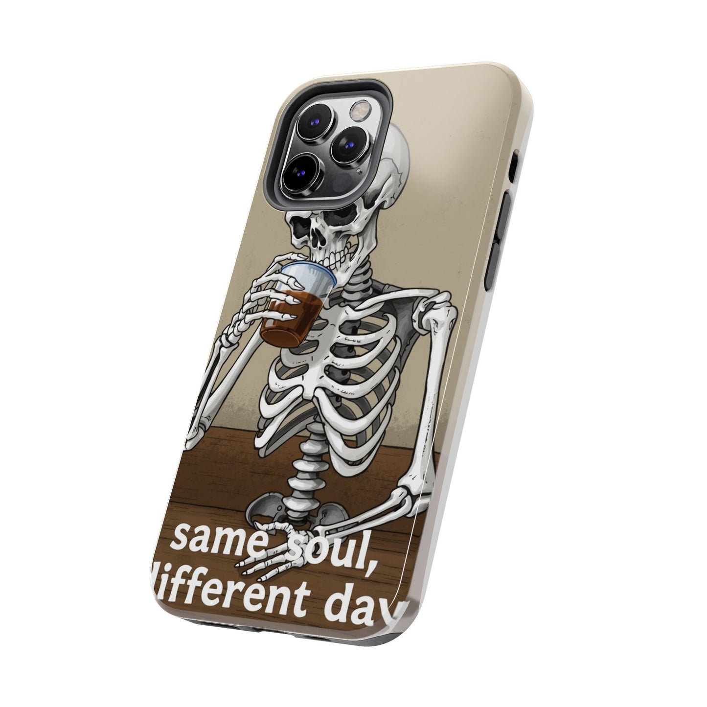 Funny Skeleton Phone Case - 'Same Soul, Different Day' Tough Cover