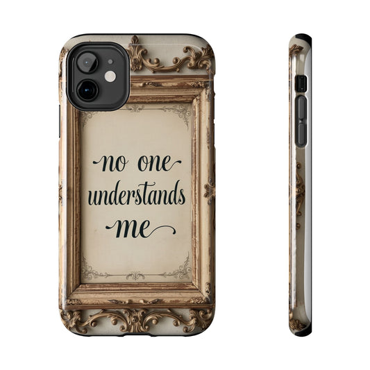 Personalized Tough Phone Case - "No One Understands Me" Design