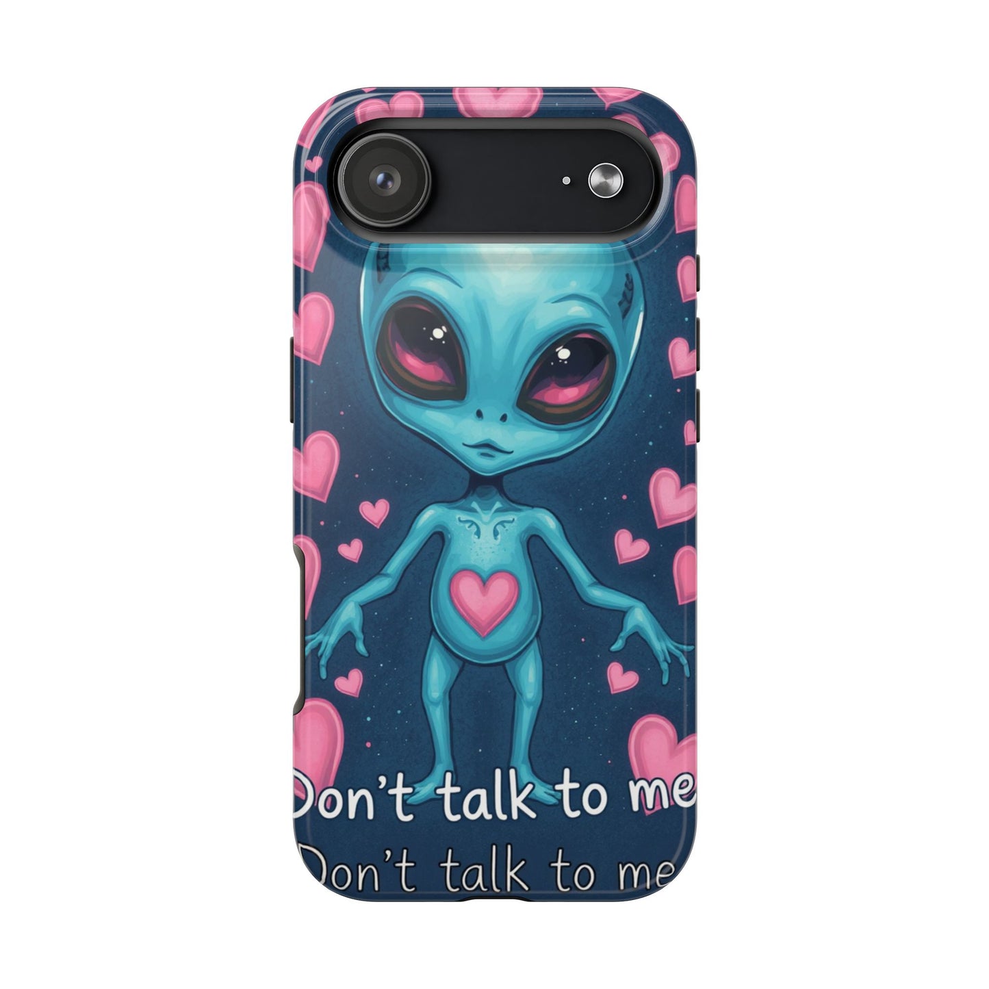 Alien Love Tough Phone Case – "Don't Talk to Me" Design